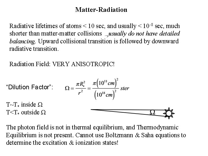 Matter-Radiation Radiative lifetimes of atoms < 10 sec, and usually < 10 -8 sec,