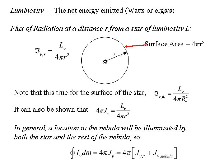 Luminosity The net energy emitted (Watts or ergs/s) Flux of Radiation at a distance