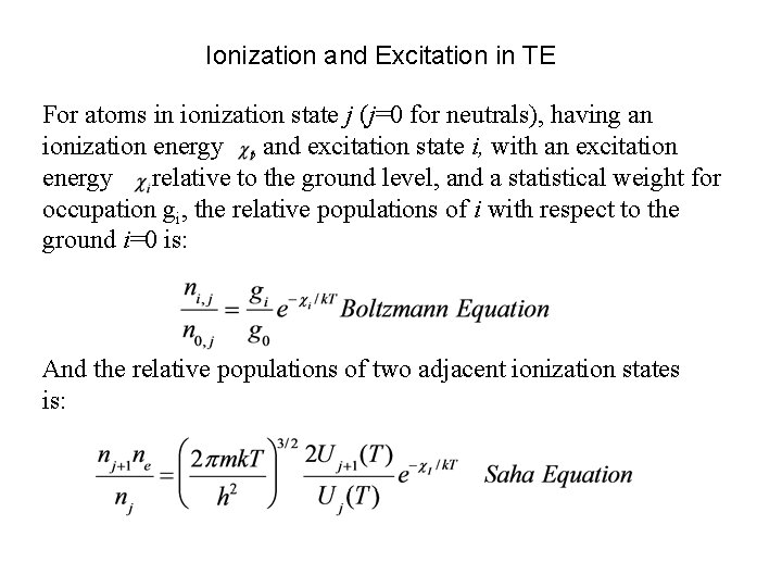 Ionization and Excitation in TE For atoms in ionization state j (j=0 for neutrals),