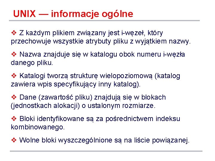 UNIX — informacje ogólne v Z każdym plikiem związany jest i-węzeł, który przechowuje wszystkie