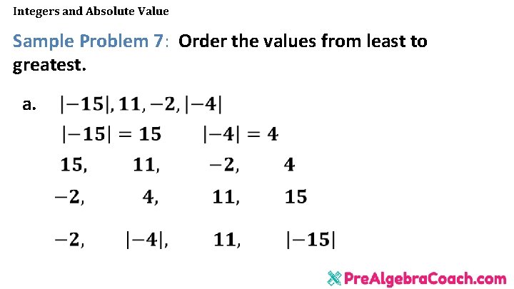 Integers and Absolute Value Sample Problem 7: Order the values from least to greatest.