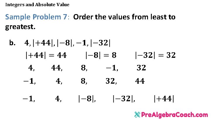 Integers and Absolute Value Sample Problem 7: Order the values from least to greatest.
