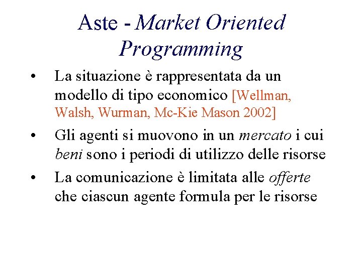 Aste - Market Oriented Programming • La situazione è rappresentata da un modello di