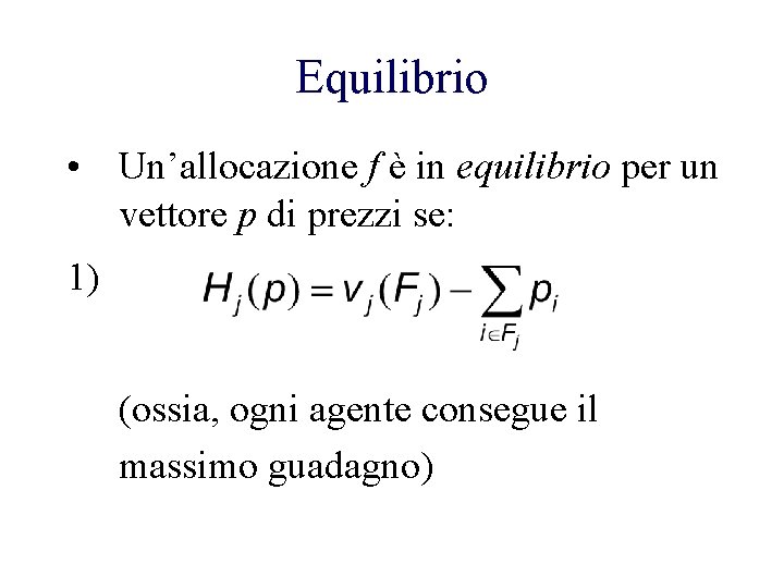 Equilibrio • Un’allocazione f è in equilibrio per un vettore p di prezzi se: