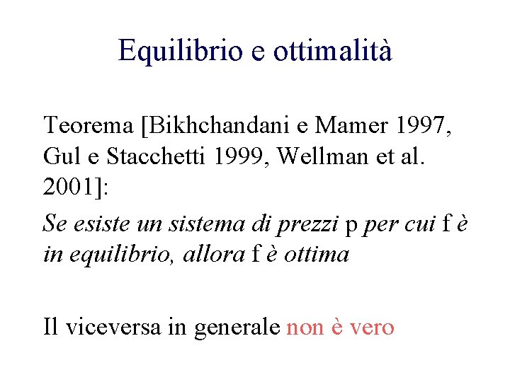 Equilibrio e ottimalità Teorema [Bikhchandani e Mamer 1997, Gul e Stacchetti 1999, Wellman et