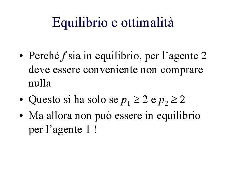 Equilibrio e ottimalità • Perché f sia in equilibrio, per l’agente 2 deve essere