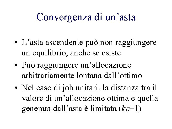 Convergenza di un’asta • L’asta ascendente può non raggiungere un equilibrio, anche se esiste