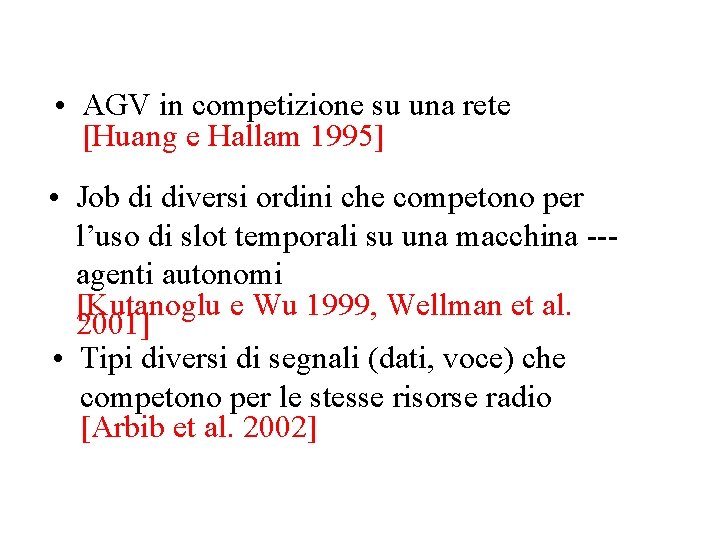  • AGV in competizione su una rete [Huang e Hallam 1995] • Job