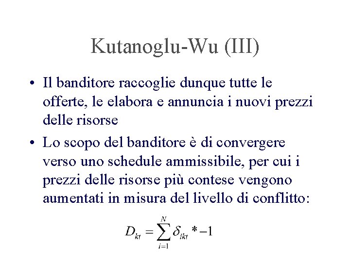 Kutanoglu-Wu (III) • Il banditore raccoglie dunque tutte le offerte, le elabora e annuncia