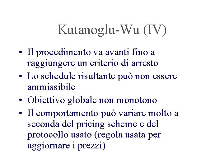 Kutanoglu-Wu (IV) • Il procedimento va avanti fino a raggiungere un criterio di arresto