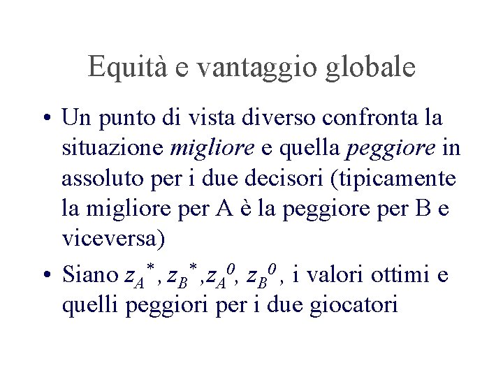 Equità e vantaggio globale • Un punto di vista diverso confronta la situazione migliore