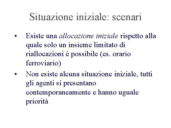 Situazione iniziale: scenari • • Esiste una allocazione iniziale rispetto alla quale solo un