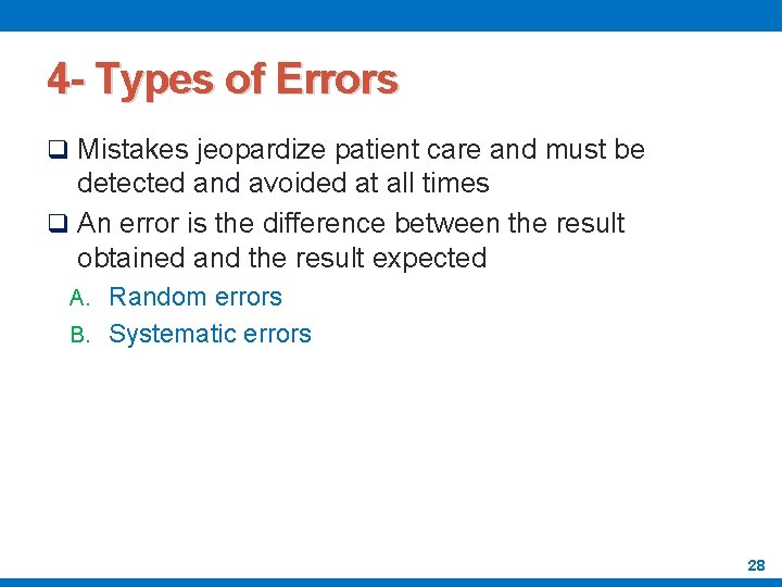 4 - Types of Errors q Mistakes jeopardize patient care and must be detected