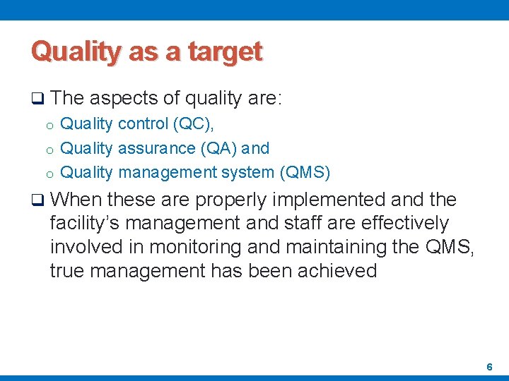 Quality as a target q The aspects of quality are: o Quality control (QC),