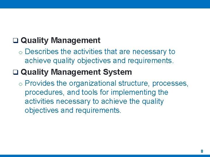 q Quality Management o Describes the activities that are necessary to achieve quality objectives