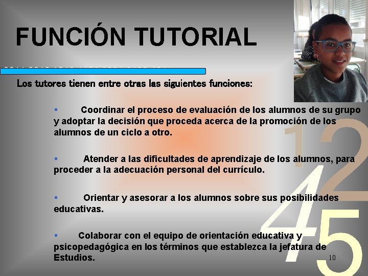 FUNCIÓN TUTORIAL Los tutores tienen entre otras las siguientes funciones: Coordinar el proceso de