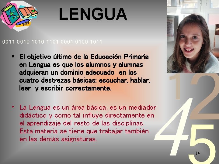 LENGUA El objetivo último de la Educación Primaria en Lengua es que los alumnos