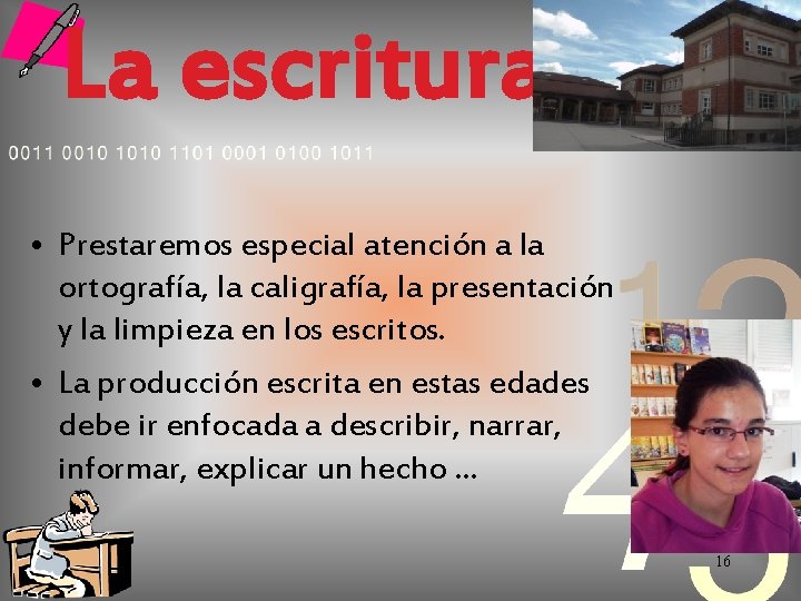 La escritura • Prestaremos especial atención a la ortografía, la caligrafía, la presentación y