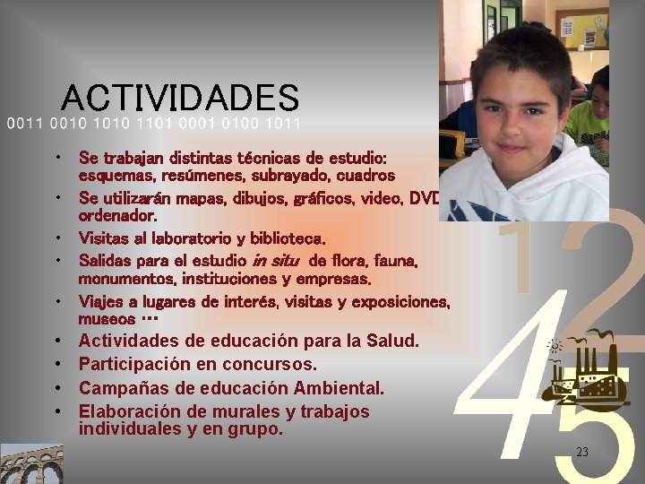 ACTIVIDADES • Se trabajan distintas técnicas de estudio: esquemas, resúmenes, subrayado, cuadros • Se