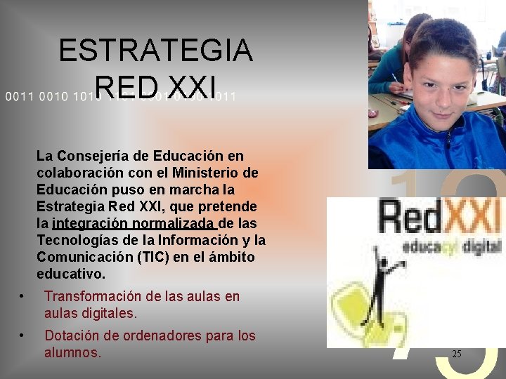 ESTRATEGIA RED XXI La Consejería de Educación en colaboración con el Ministerio de Educación