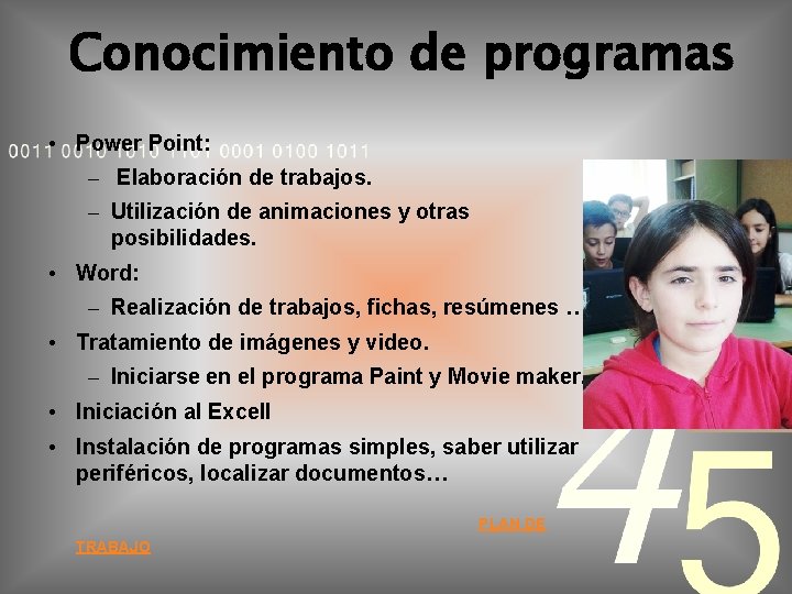 Conocimiento de programas • Power Point: – Elaboración de trabajos. – Utilización de animaciones