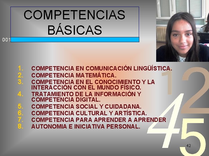 COMPETENCIAS BÁSICAS 1. 2. 3. 4. 5. 6. 7. 8. COMPETENCIA EN COMUNICACIÓN LINGÜÍSTICA.