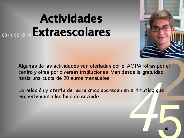 Actividades Extraescolares Algunas de las actividades son ofertadas por el AMPA, otras por el