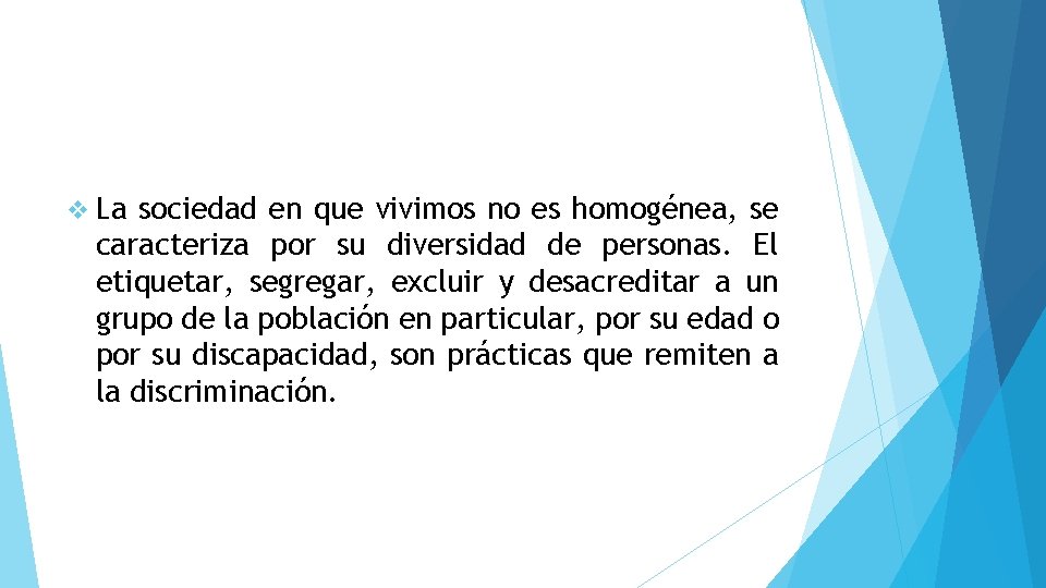 v La sociedad en que vivimos no es homogénea, se caracteriza por su diversidad