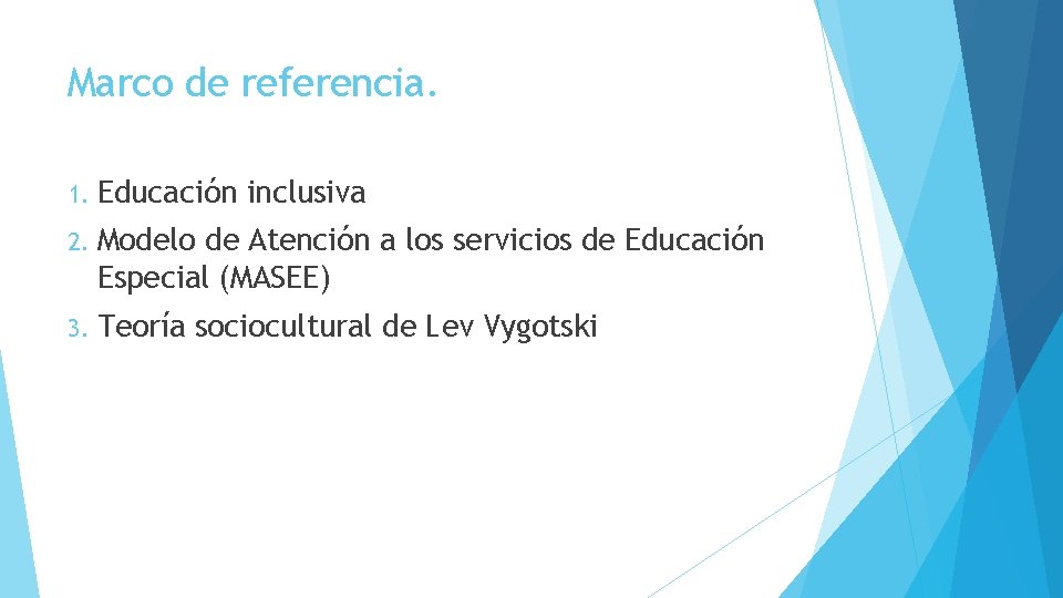 Marco de referencia. 1. Educación inclusiva 2. Modelo de Atención a los servicios de