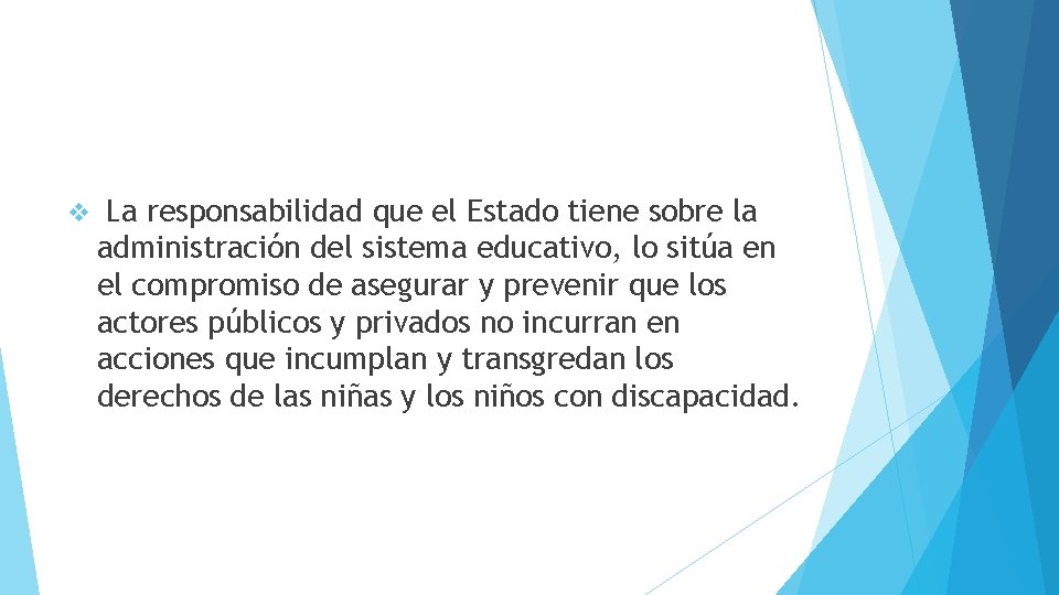 v La responsabilidad que el Estado tiene sobre la administración del sistema educativo, lo