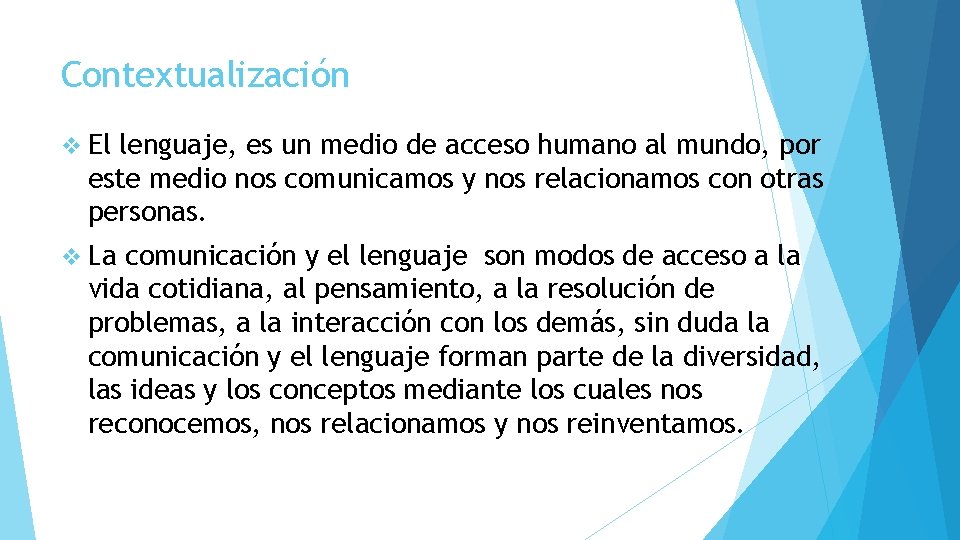 Contextualización v El lenguaje, es un medio de acceso humano al mundo, por este