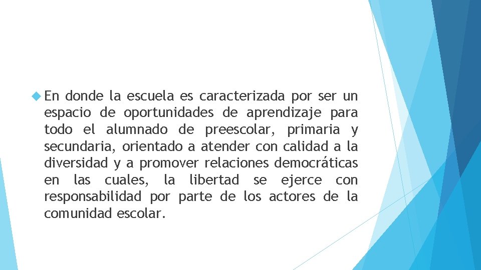  En donde la escuela es caracterizada por ser un espacio de oportunidades de