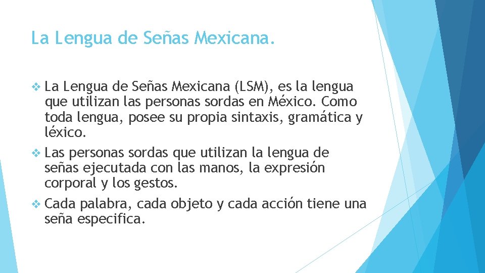 La Lengua de Señas Mexicana. v La Lengua de Señas Mexicana (LSM), es la