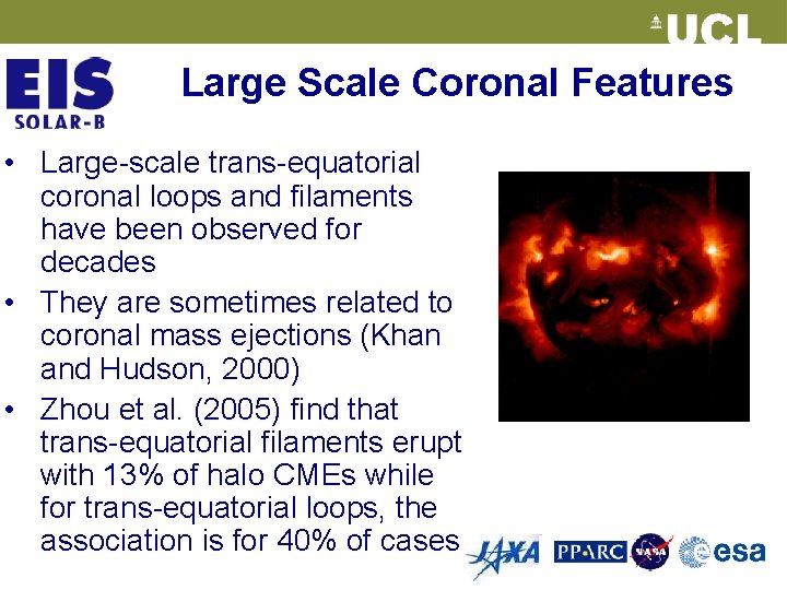 Large Scale Coronal Features • Large-scale trans-equatorial coronal loops and filaments have been observed