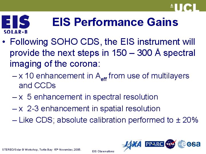 EIS Performance Gains • Following SOHO CDS, the EIS instrument will provide the next