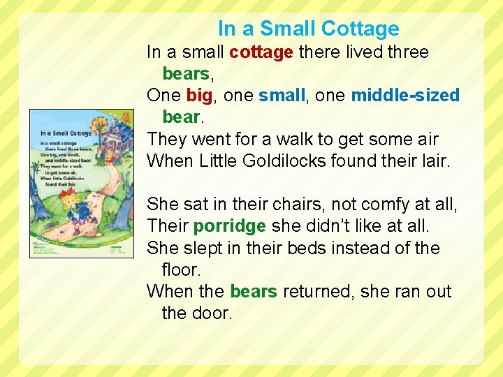 In a Small Cottage In a small cottage there lived three bears, One big,