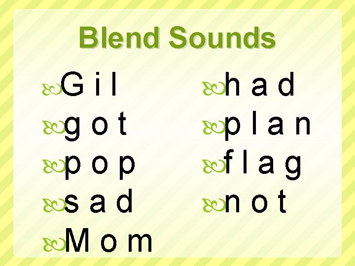 Blend Sounds G il g o t p o p s a d M