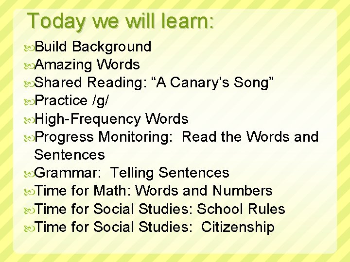 Today we will learn: Build Background Amazing Words Shared Reading: “A Canary’s Song” Practice