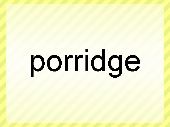 porridge 