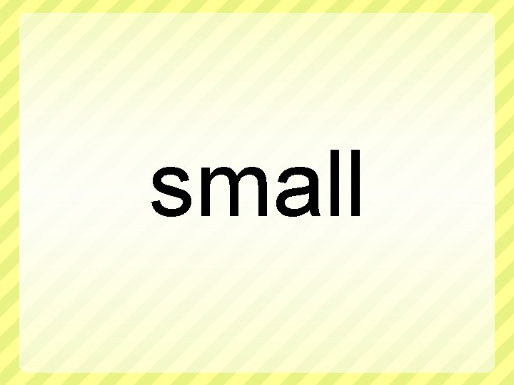 small 