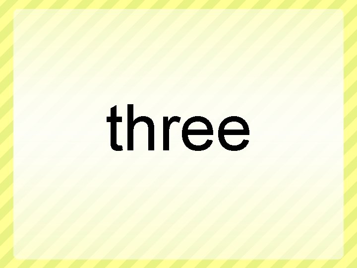 three 