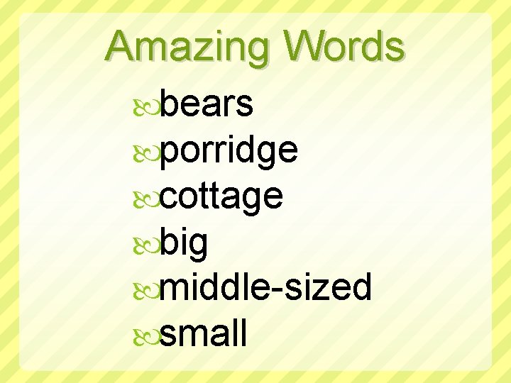 Amazing Words bears porridge cottage big middle-sized small 