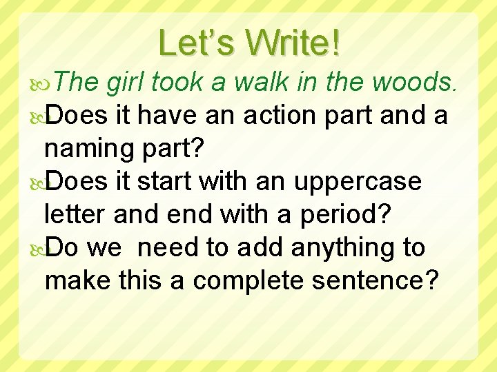 Let’s Write! The girl took a walk in the woods. Does it have an