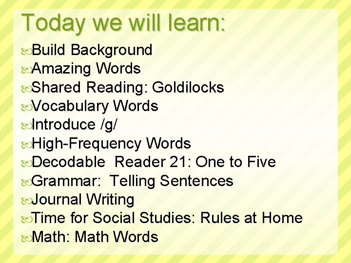 Today we will learn: Build Background Amazing Words Shared Reading: Goldilocks Vocabulary Words Introduce