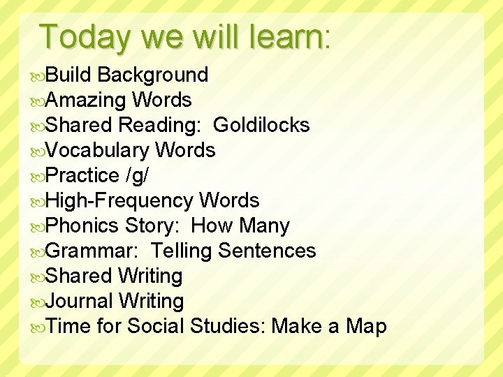 Today we will learn: learn Build Background Amazing Words Shared Reading: Goldilocks Vocabulary Words