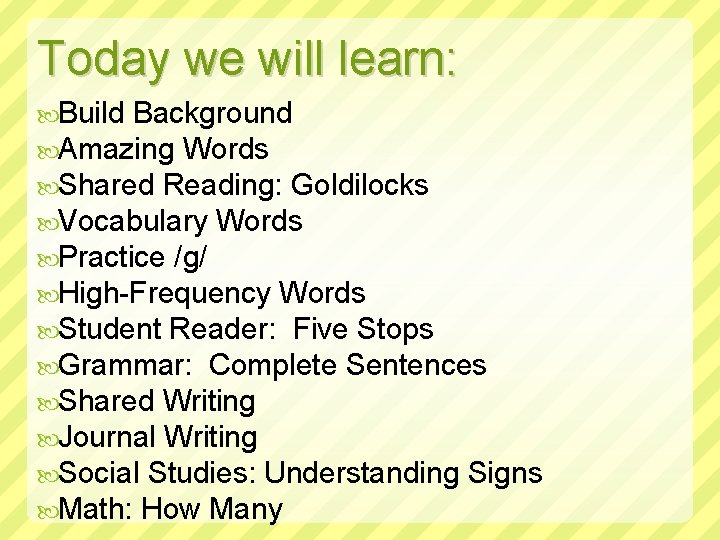 Today we will learn: Build Background Amazing Words Shared Reading: Goldilocks Vocabulary Words Practice