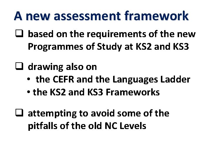 A new assessment framework q based on the requirements of the new Programmes of