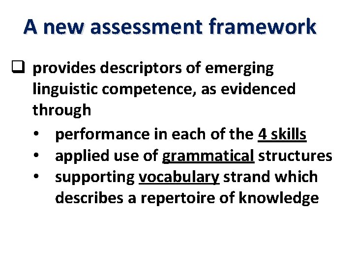 A new assessment framework q provides descriptors of emerging linguistic competence, as evidenced through