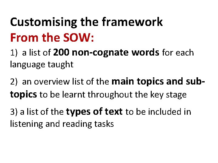  Customising the framework From the SOW: 1) a list of 200 non-cognate words