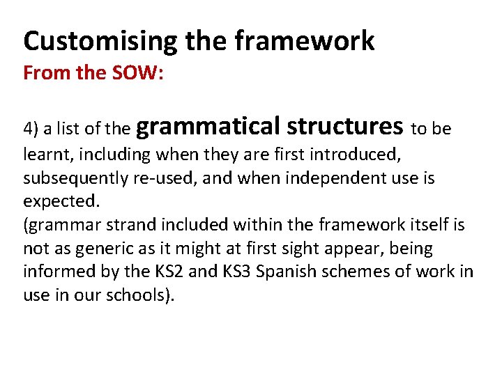  Customising the framework From the SOW: 4) a list of the grammatical structures
